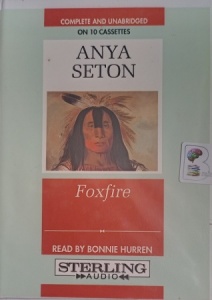Foxfire written by Anya Seton performed by Bonnie Hurren on Cassette (Unabridged)